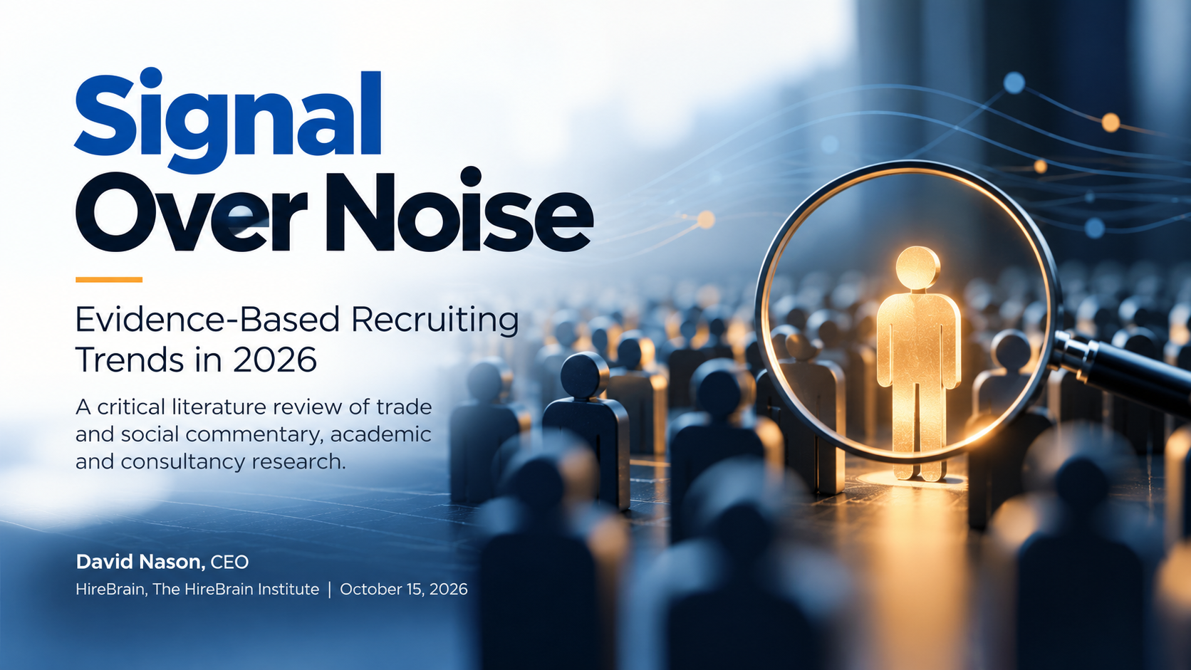 Signal Over Noise: Evidence-Based Recruiting Trends in 2026